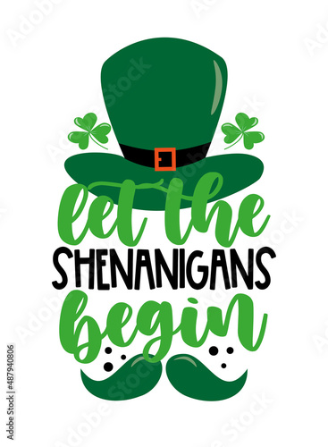 Let The shenanigans begin - funny saying with hat and mustache for St. Patrick's day.