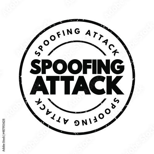 Spoofing Attack - situation in which a person or program successfully identifies as another by falsifying data, text stamp concept background