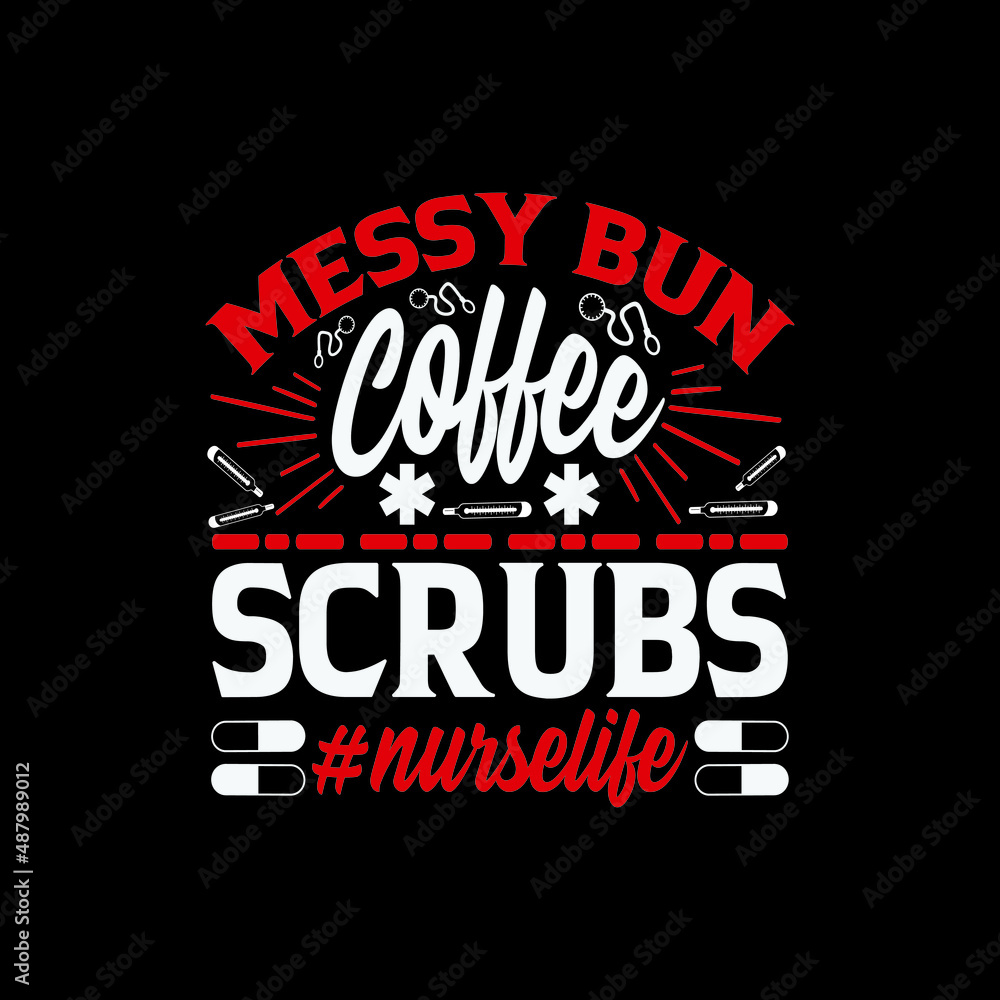 messy bun coffee scrubs # nurselife - Happy nurse day typographic vector design.