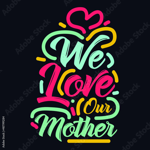 We Love Our Mother typography motivational quote design