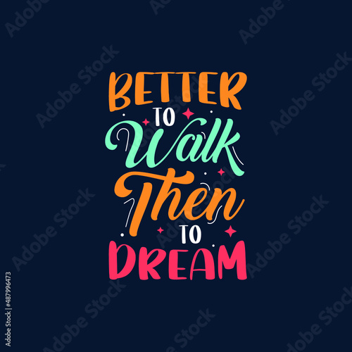 Better to walk then to dream typography Premium Vector