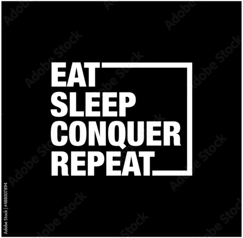 Fotografia Eat, Sleep, conquer, Repeat typography