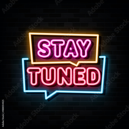 Stay tuned neon sign, design element, light banner, announcement neon signboard.