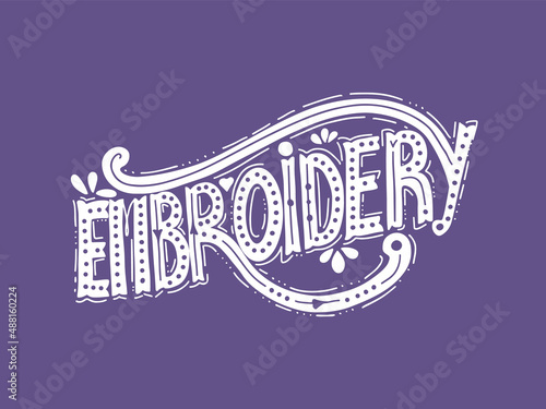 Quote about embroidery and sewing. Concept of creativity and handmade workshop. Ready for print and web design. 