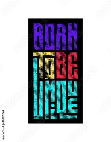 Modern Typography Motivational Quotes T-shirt Born to be unique