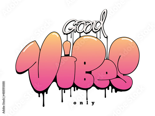 Hand written lettering Good Vibes only. Vector illustration in graffiti style.
