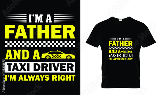 i'm a father and a taxi driver... T-Shirt