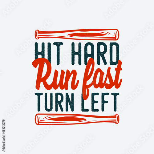 hit harder run fast turn left quote baseball t-shirt design, Baseball t-shirt design vector, Typography baseball t-shirt design, Vintage baseball t-shirt design, Retro baseball t-shirt design