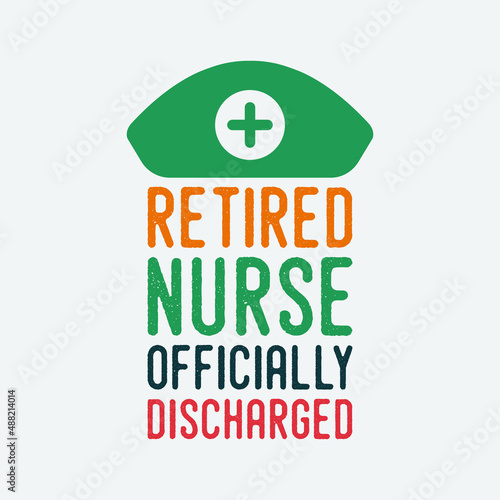 retired nurse officially discharged nurse t-shirt design, nurse t-shirt design vector, Typography nurse t-shirt design, Vintage nurse t-shirt design, Retro nurse t-shirt design