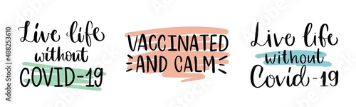 Vector set about immunization. Vaccine distribution for general population. Calligraphy slogan prints. Live life without covid-19. Vaccinated and calm. Concept for getting vaccination, herd immunity.