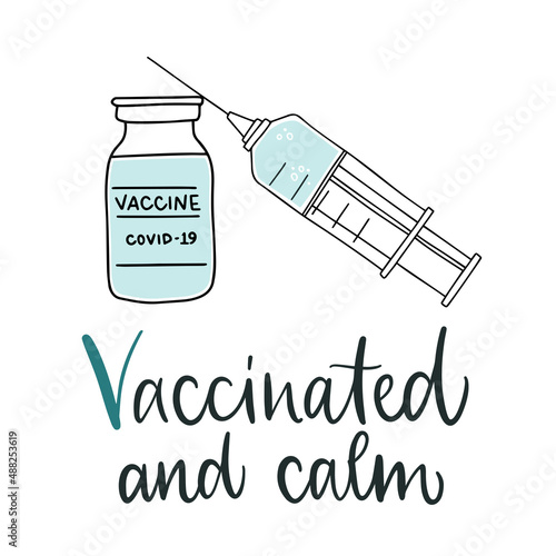 Vaccine distribution for general population. Bottle and syringe with blue vaccine injection from covid-19 virus. Calligraphy slogan print "Vaccinated and calm".