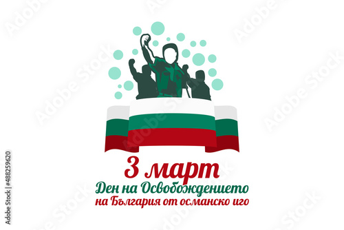 Translation: March 3, Day of Liberation of Bulgaria from the Ottoman Dominion. Happy Liberation Day Vector illustration. Suitable for greeting card, poster and banner 
