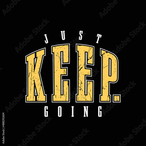 Just keep going, slogan tee graphic typography for print t shirt design,vector illustration