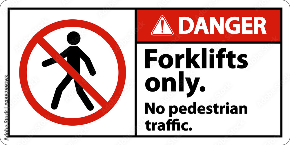 Danger No Pedestrian Traffic Forklifts Only Sign Danger No Pedestrian Traffic Forklifts Only Sign