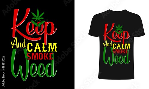 Keep clam and smoke weed  t-shirt and apparel trendy design with simple typography, good for T-shirt graphics, posters, print, and other Print with marijuana for a t-shirt.