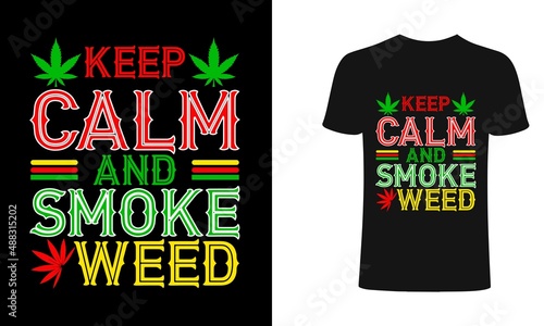 Keep clam and smoke weed  t-shirt and apparel trendy design with simple typography, good for T-shirt graphics, posters, print, and other Print with marijuana for a t-shirt.