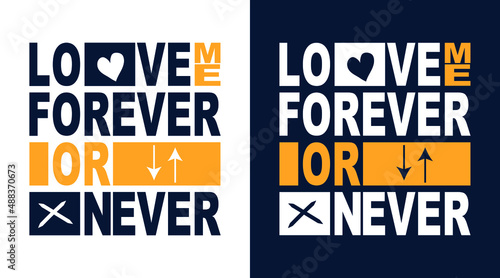 love me forever or never typography t-shirt design