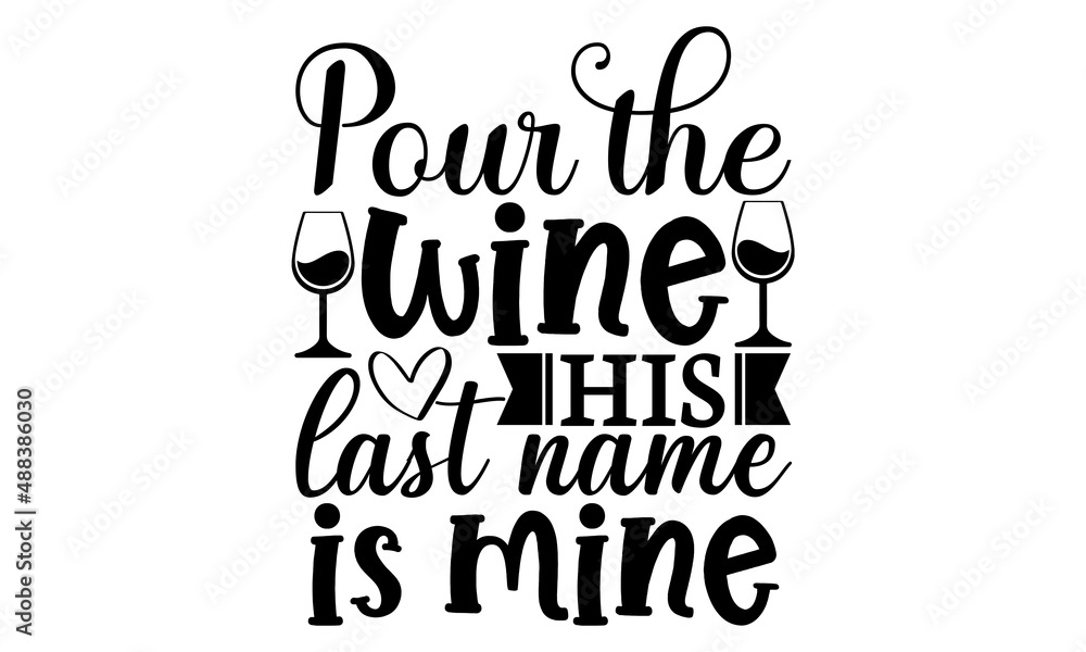 Pour The Wine His Last Name Is Mine SVG Wedding SVG Bundle Wedding pour-the-wine-his-last-name-is-mine-svg-wedding-svg-bundle-wedding