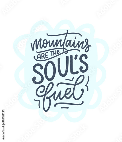 Poster with quote about mountains. Lettering slogan. Motivational phrase for print design. Vector