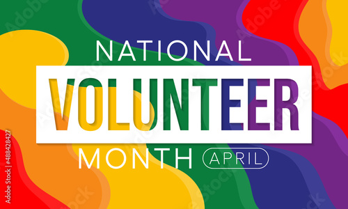 National Volunteer month is observed every year in April, to honoring all of the volunteers in our communities as well as encouraging volunteerism throughout the month. Vector illustration