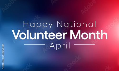 National Volunteer month is observed every year in April, to honoring all of the volunteers in our communities as well as encouraging volunteerism throughout the month. Vector illustration