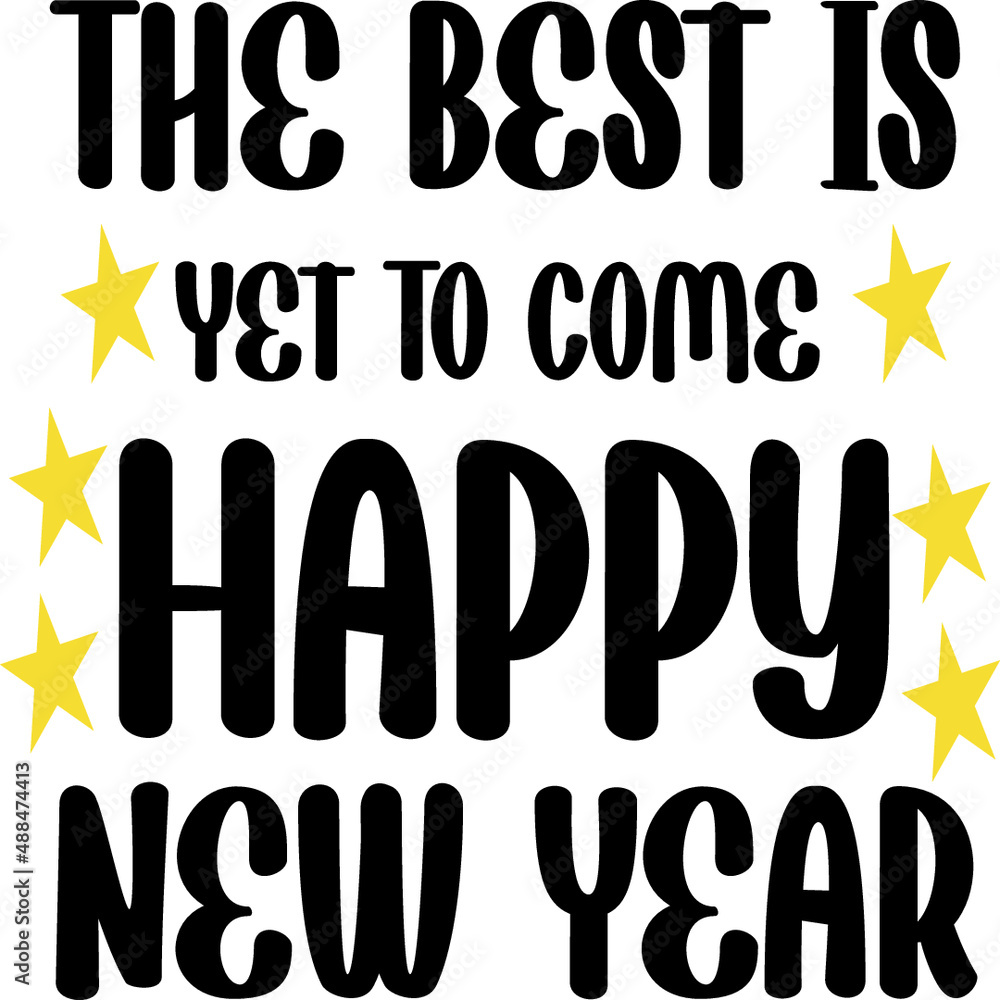 The Best Is Yet To Come Happy New Year The Best Is Yet To Come Happy New Year