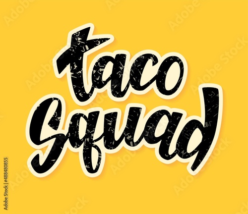 Taco Squad hand lettering text. Good for t-shirt design. Hand drawn. Vector illustration.