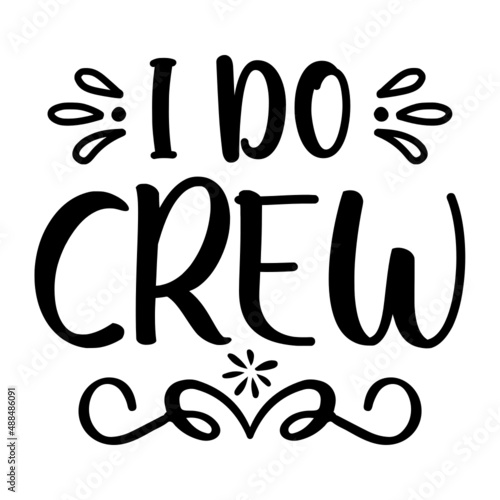 I Do Crew svg