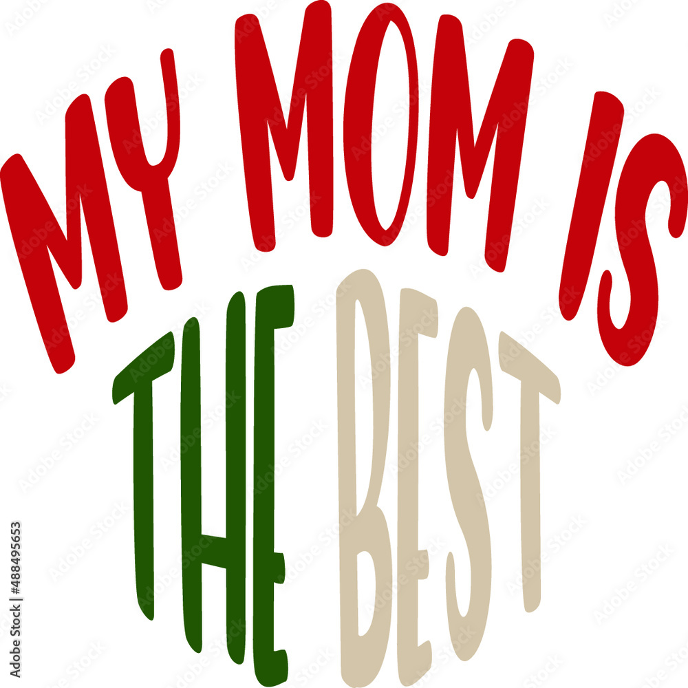 My mom is the best My mom is the best