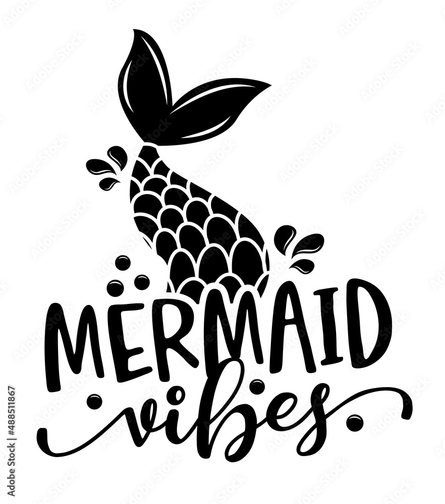 Mermaid vibes - funny motivational slogan with mermaid tail in vector eps. Good for printing press, gifts, shirts, mugs, posters. - obrazy, fototapety, plakaty 
