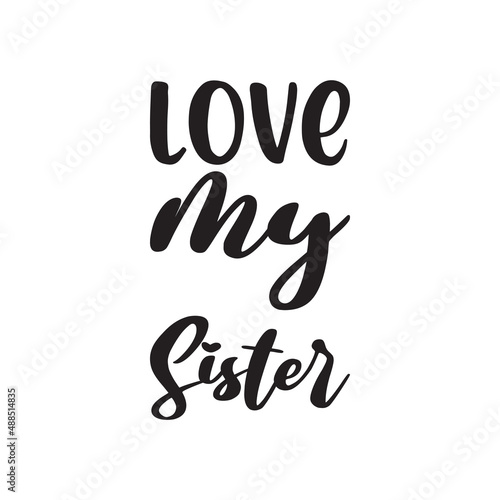 love my sister black letter quote