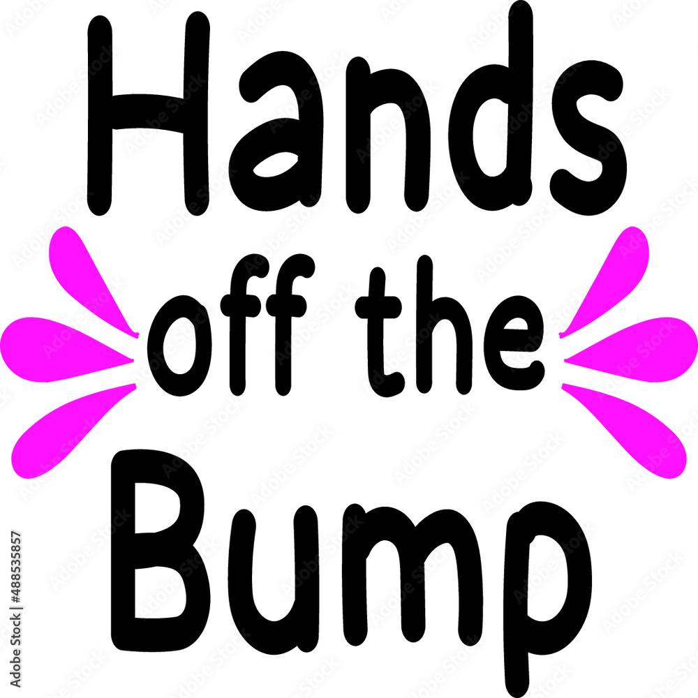 Hands off the Bump Hands off the Bump