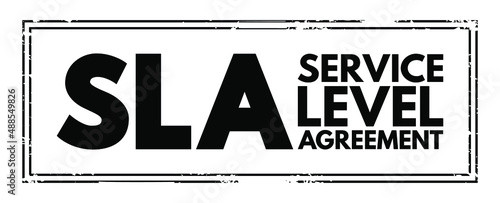 SLA Service Level Agreement - commitment between a service provider and a client, acronym text stamp