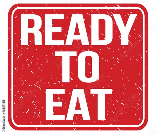 READY TO EAT  text written on red stamp sign