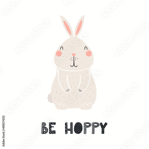 Cute funny rabbit, lettering quote Be hoppy, isolated on white. Hand drawn vector illustration. Scandinavian style flat design. Concept for kids fashion, textile print, poster, card, baby shower.