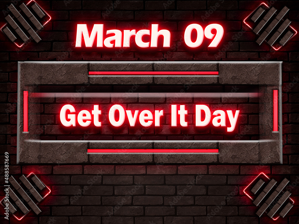 Fototapeta premium 09 March, Get Over It Day, Neon Text Effect on bricks Background