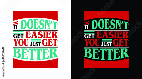 it doesn't get easier you just get better typography t-shirt design