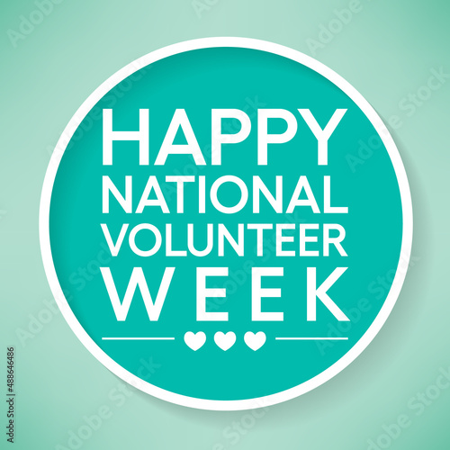 National Volunteer week is observed every year in April, to honoring all of the volunteers in our communities as well as encouraging volunteerism throughout the week. Vector illustration