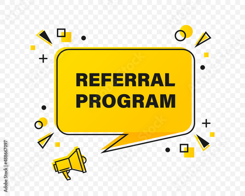 Referral Program vector abstract banner with speech bubble and megaphone in yellow and black colors. Vector illustration EPS 10