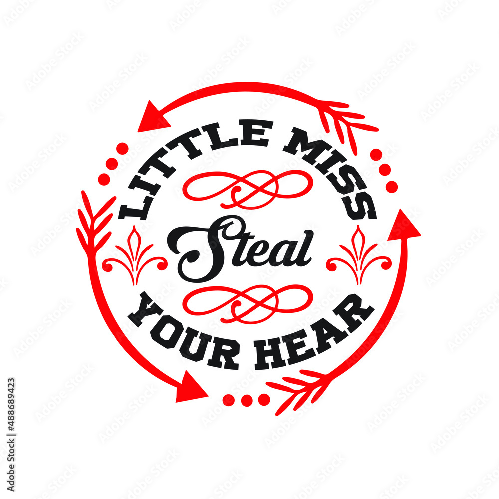 Fototapeta premium Little steal your hear – Valentine T-shirt Design Vector. Good for Clothes, Greeting Card, Poster, and Mug Design. Printable Vector Illustration, EPS 10.