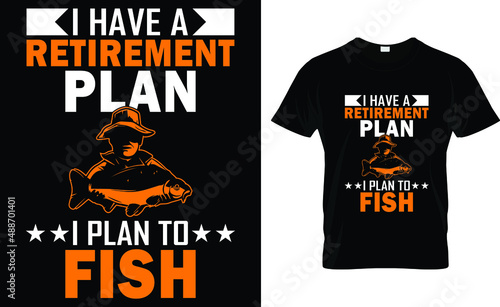 I have a retirement plan i plan to fish