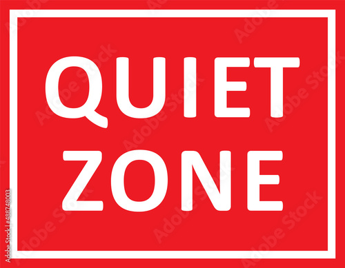 Quiet zone sign. Silence icon. Poster silent please. Red symbol quiet zone isolated on background. Do not disturb. Don speak loud. Notice dont noise. Typography quiet zone. Vector illustration