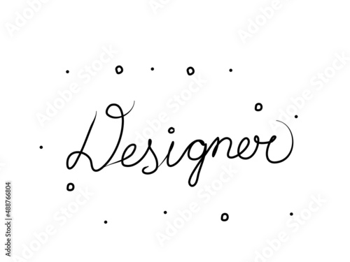 Designer phrase handwritten. Modern calligraphy text. Isolated word, lettering black