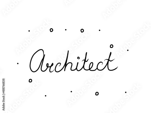 Architect phrase handwritten. Modern calligraphy text. Isolated word, lettering black