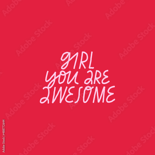 Minimalist vector lettering on red background. Girl You Are Awesome inspirational quote. Hand drawn inscription. Women's Day related image.