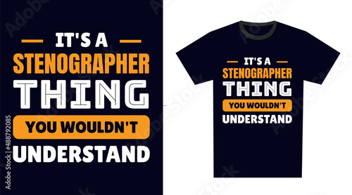Stenographer T Shirt Design. It's a Stenographer Thing, You Wouldn't Understand