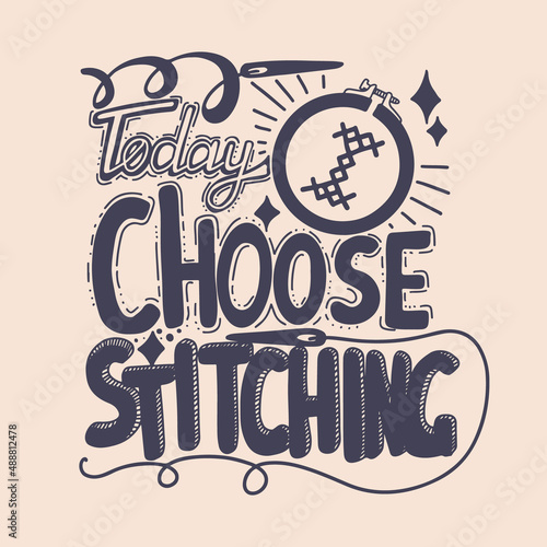 Vector illustration with a quote about embroidery and sewing. Handmade workshop and creativity concept for web design and print. Ready for posters, banners, illustrations and textile