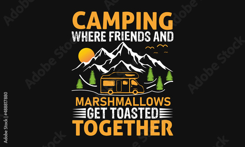 CAMPING WHERE FRIENDS AND MARSHMALLOWS GET TOASTED TOGETHER photo