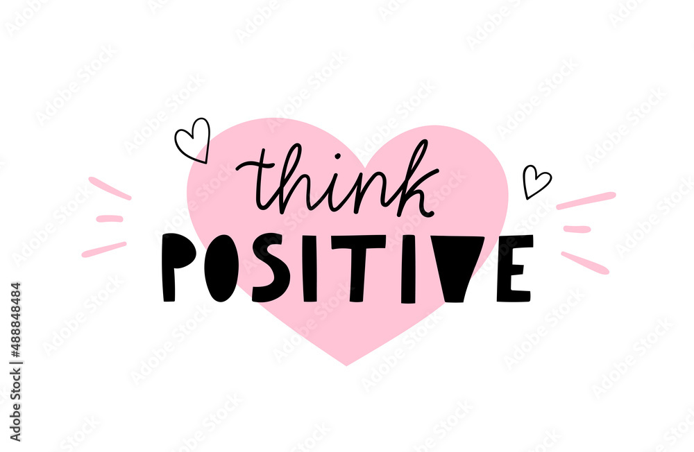 Think positive. Hand drawn lettering. Trendy quote for poster, t shirt, greeting card design. Vector illustration.