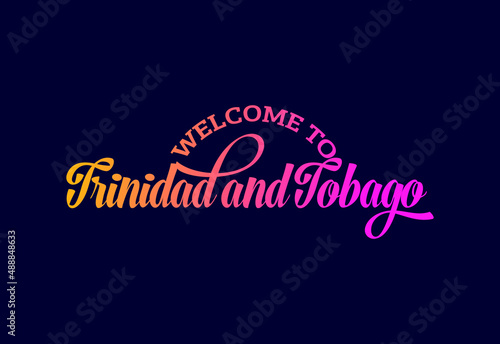 Welcome To Trinidad and Tobago  Word Text Creative Font Design Illustration. Welcome sign